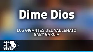 Dime Dios, Los Gigantes Del Vallenato Y Gaby Garcia - Audio