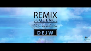 Dejw - Ciebie Mi Potrzeba (Sequence Remix)