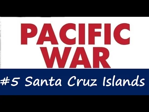 Pacific War Battles - #5 Battle of the Santa Cruz Islands