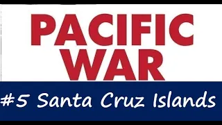 Pacific War Battles - #5 Battle of the Santa Cruz Islands