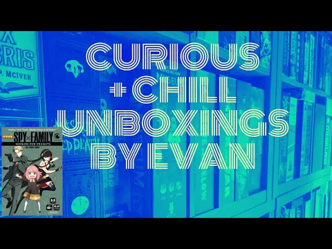 Curious + Chill Unboxings Episode 42 - Spy x Family: Mission for Peanuts