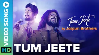 Tum Jeete Hindi Song 2021 | Jaipuri Brothers | Farid Ahmed | Kalim Shaikh | Eros Now Music