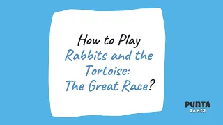 How to Play Rabbits and the Tortoise: The Great Race?