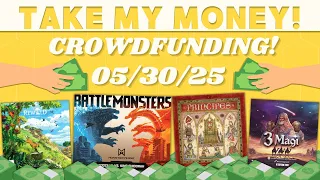 Take My Money! - Crowdfunding Review! (5/30/25)