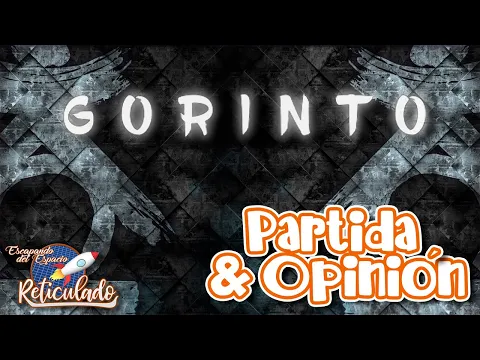 ??GORINTO?? [PARTIDA Y OPINION] Reseña 