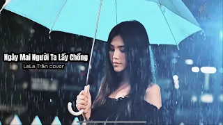 NGÀY MAI NGƯỜI TA LẤY CHỒNG - Lala Trần cover