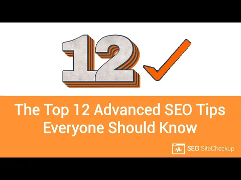 The Top 12 Advanced SEO Tips Everyone Should Know