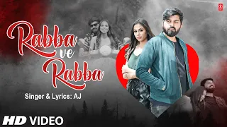 Rabba Ve Rabba - Latest Video Song | AJ | Sharad Arora | Bhavesh Pandey | New Video Song 2022