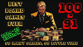 [100 - 91] - The Top 100 Of The Best Board Games Ever! [2024-25]