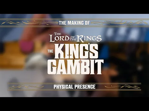 The Making of The Lord of the Rings: The King’s Gambit - Presence