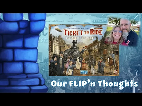 Our FLIP'n Thoughts with Sam & Jessie: Ticket to Ride Legacy: Legends of the West (No Spoilers!)