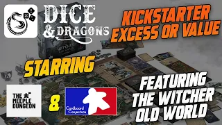 Dice and Dragons - Kickstarter Value or Excess featuring Witcher Old World