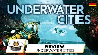 Get on Board: Underwater Cities Review (deutsch)