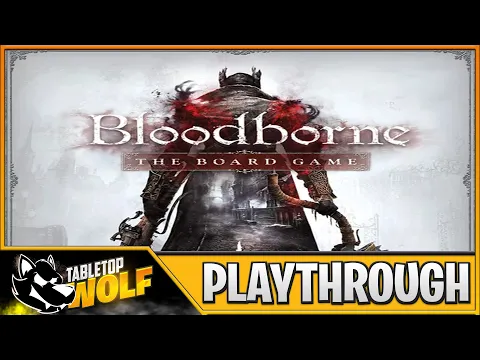 Bloodborne the Board Game - Solo House-ruled Playthrough - The Long Hunt Chapter 1