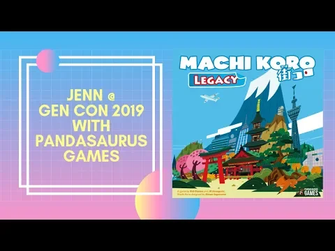 Jenn @Gen Con 2019: Machi Koro Legacy (Pandasaurus Games)