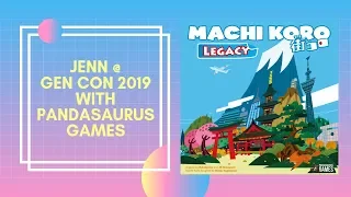 Jenn @Gen Con 2019: Machi Koro Legacy (Pandasaurus Games)