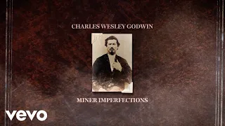 Charles Wesley Godwin - Miner Imperfections (Lyric Video)
