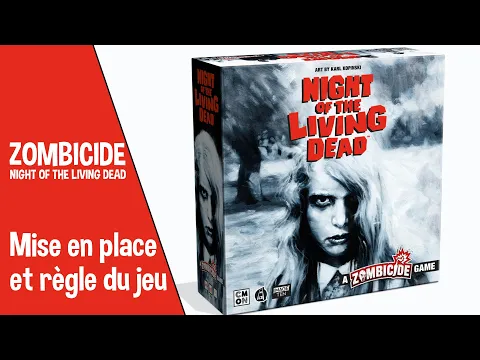[Comment... Y JOUER ?] Zombicide Night Of The Living Dead - Mise en place et règle du jeu + mon avis