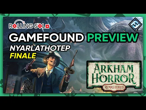 Arkham Horror: Remastered | GameFound Preview | Solo Playthrough | Nyarlathotep | Finale