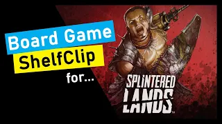 ShelfClips: Splintered Lands (Short Board Game Preview)