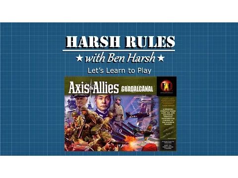 HARSH RULES - Let's Learn To Play: Axis & Allies: Guadalcanal - PART I