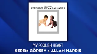 Kerem Görsev & Allan Haris - My Foolish Heart (Official Audio Video)