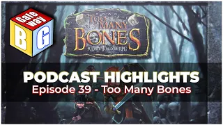 Too Many Bones - PODCAST HIGHLIGHTS | BG Gateway