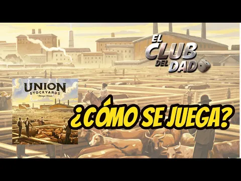 Union Stockyards - Vídeo reseña - El club del dado