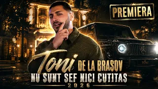 Toni de la Brasov ❌ Nu Sunt Sef Nici Cutitas 2026 ❖🔥 [PREMIERA]
