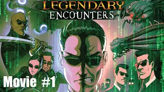 Legendary Encounters The Matrix Movie #1 Episode 8
