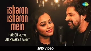 Isharon Isharon Mein | Cover By Harish Moyal & Aishwarya Pandit | HD Video