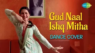 Gud Naal Ishq Mitha | Dance Cover |Giti Gour| Ek Ladki Ko Dekha Toh Aisa Laga| Navraj H, Harshdeep K