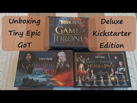 Unboxing Tiny Epic Game of Thrones Deluxe Kickstarter Edition