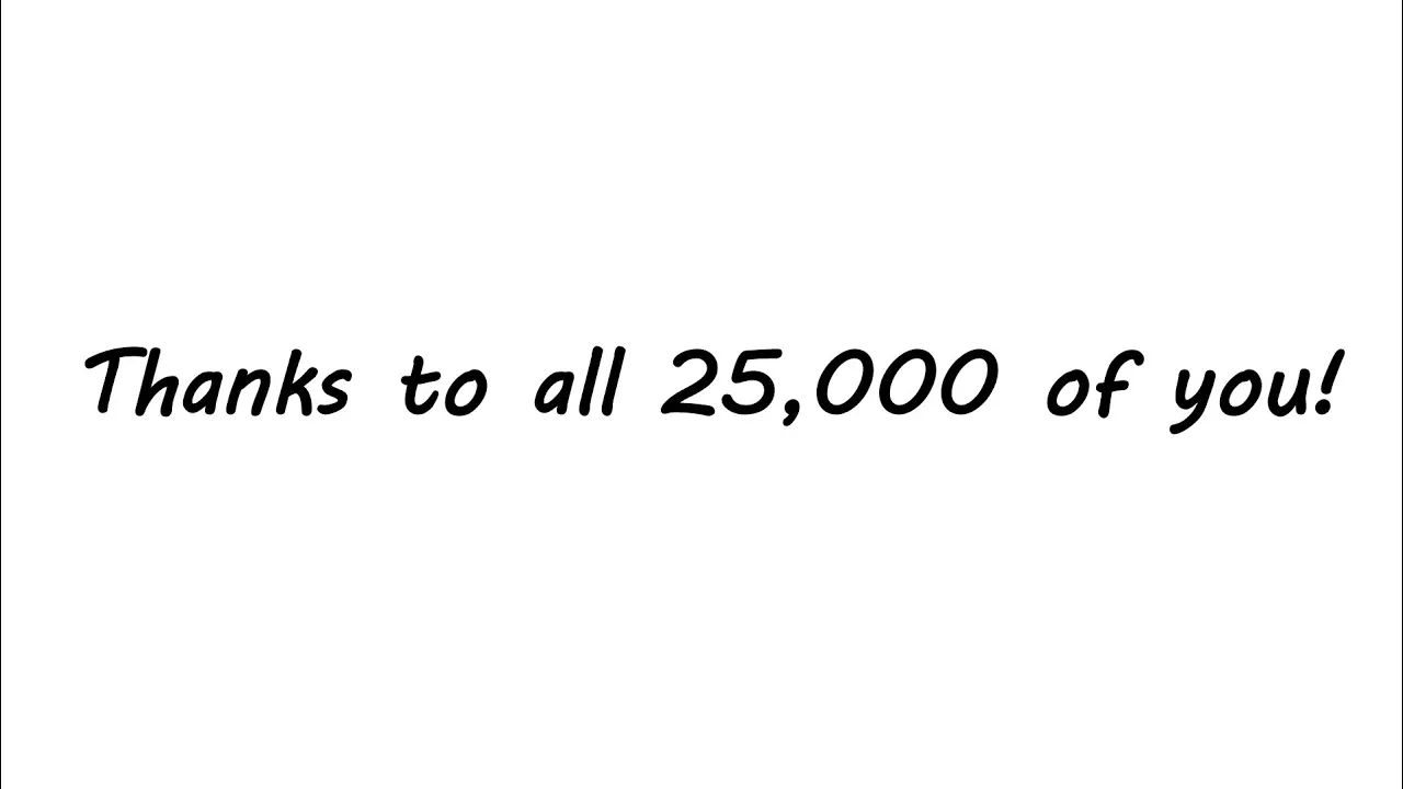 Thanks to all 25,000 of you!