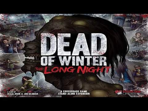 How to Play: Dead of Winter + The Long Night