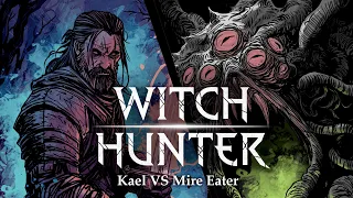 WITCH HUNTER - KAEL VS MIRE EATER