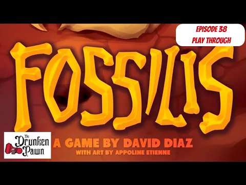 Drunken Pawn - Fossilis - Ep. 38 Part 1 - Board Game Play Through