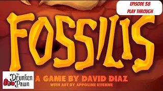 Drunken Pawn - Fossilis - Ep. 38 Part 1 - Board Game Play Through