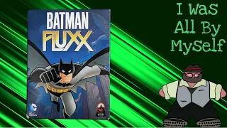 I Am Batman! - A Batman Fluxx Solo Play by The Groom