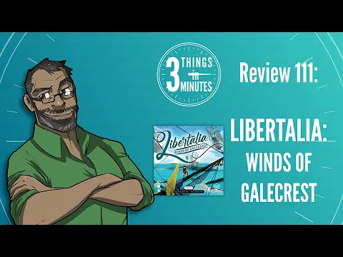 Libertalia: Winds of Galecrest: 3 Things in 3 Minutes Review #111