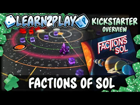 Learn to Play Presents: Kickstarter overview of Factions of Sol