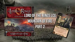 Lord of the Rings lCG: Mountain of Fire - Part 2