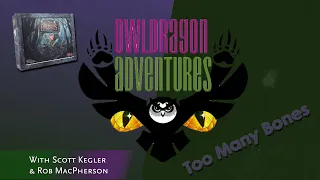 Never enough bones....a Too Many Bones review by OwlDragon Adventures