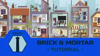 Brick & Mortar - Tutorial - KludiK