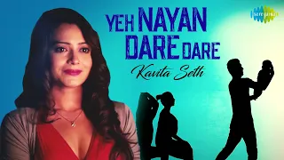 Yeh Nayan Dare Dare | Official Video | Kavita Seth | Cover Song