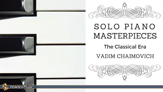 Solo Piano Masterpieces: Mozart, Beethoven, Haydn, Schubert... | Piano: Vadim Chaimovich