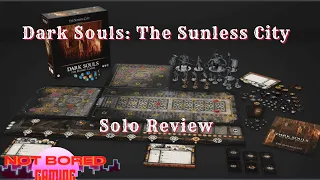 Dark Souls: The Sunless City - Solo Review - Not Bored Gaming (Review Copy)