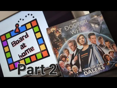 Board At Home Plays: Doctor Who Time Of The Daleks Pt 2