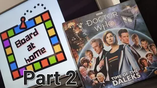 Board At Home Plays: Doctor Who Time Of The Daleks Pt 2