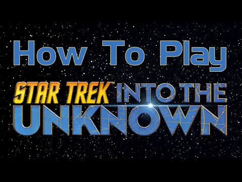 How to Play Star Trek: Into the Unknown